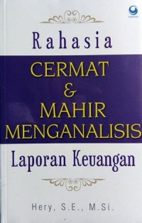 Rahasia cermat & mahir menganalisa laporan keuangan