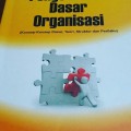 Pengetahuan Dasar Organisasi (Konsep-Konsep Dasar, Teori Struktur dan Perilaku)