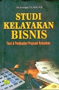 Studi Kelayakan Bisnis: Teori & Pembuatan Proposal Kelayakan