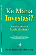 Ke Mana Investasi? (Kiat dan Panduan Investasi Keuangan)