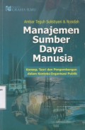 Manajemen Sumber Daya Manusia (Konsep, Teori dan Pengembangan dalam Konteks Organisasi Publik)
