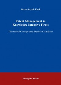 Patent Management in Knowledge-Intensive Firms (Theoretical Concept and Empirical Analyses)
