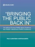 Bringing The Public Back In (Revitalisasi Konsep Publik dalam Pemikiran dan Praktek Administrasi Publik di Indonesia)