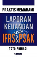 Praktis Memahami Laporan Keuangan Sesuai Dengan SAK dan PSAK