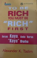 TO BE RICH YOU MUST BE RICH FIRST