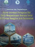 Penelitian dan Pengembangan Sistem Informasi Peringatan Dini untuk Mengantisipasi Bencana Sosial di Provinsi Nangroe Aceh Darussalam