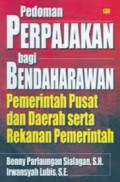 PEDOMAN PERPAJAKAN BAGI BENDAHARAWAN PEMERINTAH PUSAT DAN DAERAH SERTA REKANAN PEMERINTAH