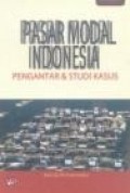 Pasar Modal Indonesia: Pengantar & Studi Kasus