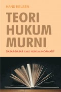 Teori Hukum Murni Dasar-Dasar Ilmu Hukum Normatif