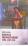 BAHAGIA MENGERJAKAN HAL SIA-SIA