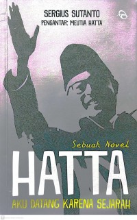 HATTA AKU DATANG KARENA SEJARAH