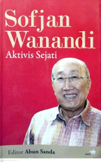Softjan Wanandi Aktivis Sejati