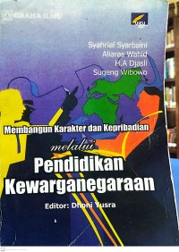 Membangun Karakter dan Kepribadian melalui Pendidikan Kewarganegaraan