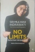 The Authorized Biography Sri Mulyani Indrawati: NO LIMITS Reformasi Dengan Hati