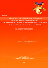 Pengaruh Return on Assets (ROA), Capital Adequency Ratio (CAR), Non Performing Finance (NPF), dan Nisbah bagi Hasil Pembiayaan terhadap Pembiayaan Mudharabah (Studi Kasus Pada Bank Umum Syariah Non Devisa Tahun 2013-2015)