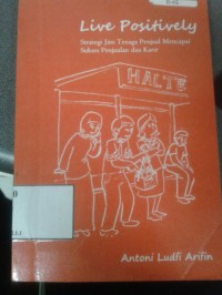 Live Positively (Strategi Jitu Penjual Mencapai Sukses Penjualan dan Karir)
