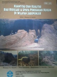 Kuantitas dan Kualitas Bias Regulasi & Upaya Penegakan Hukum di Wilayah Jabopunjur