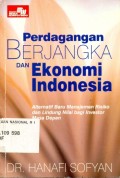 Perdagangan Berjangka dan Ekonomi Indonesia (Alternatif Baru Manajemen Risiko dan Lindung Nilai Investor Masa Depan )