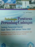 Perkembangan Peraturan Perundang-Undangan tentang Pemerintah Daerah Sejak Tahun 1945 sampai Tahun 2007