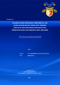 Pengaruh Ukuran Perusahaan, Profitabilitas, dan Ukuran Kantor Akuntan Publik (KAP) Terhadap Audit Delay Pada Perusahaan Manufaktur yang Terdaftar di Bursa Efek Indonesia Tahun 2005-2009