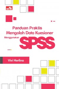 Panduan praktis mengola data kuesioner menggunakan SPSS