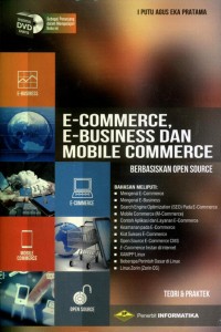 E-Commerce, E-Business Dan Mobile Commerce Berbasiskan Open Source