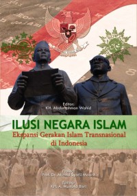 Ilusi Negara Islam (Ekspansi Gerakan Islam Tradisional di Indonesia)