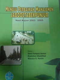Menuju Perbaikan Manajemen JABODETABEKPUNJUR Hasil Kajian 2003-2005