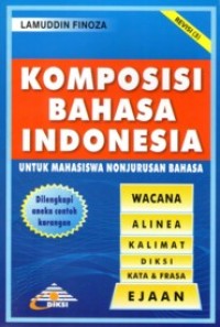 Komposisi Bahasa Indonesia: Untuk Mahasiswa Non Jurusan Bahasa