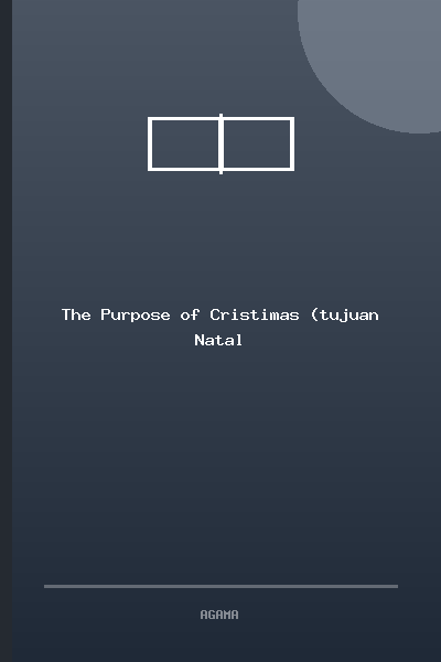 The Purpose of Cristimas (tujuan Natal