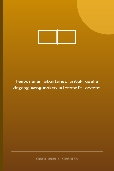 Pemograman akuntansi untuk usaha dagang mengunakan microsoft access
