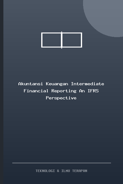 Akuntansi Keuangan Intermediate Financial Reporting An IFRS Perspective